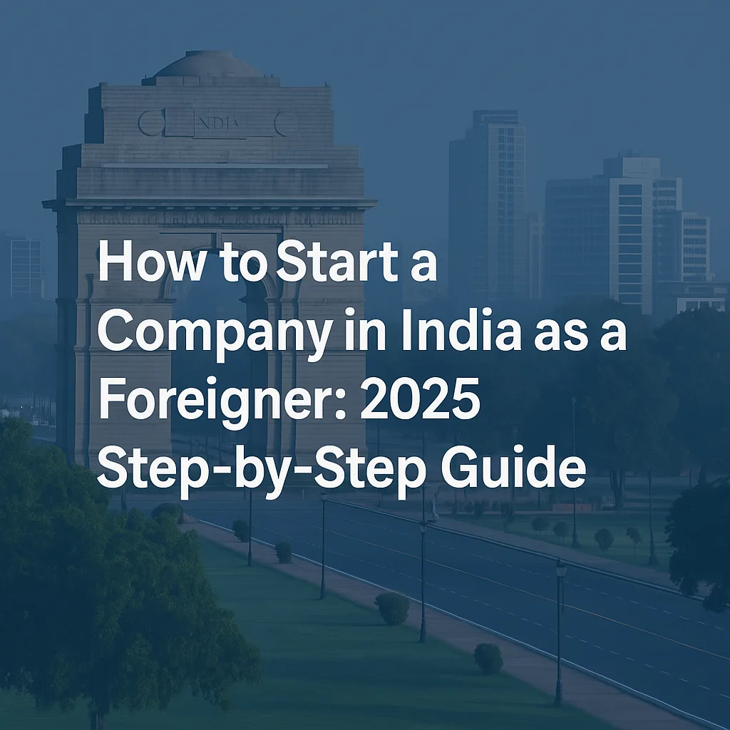 How to Start a Company in India as a Foreigner, 2025 Step-by-Step Guide, NRI