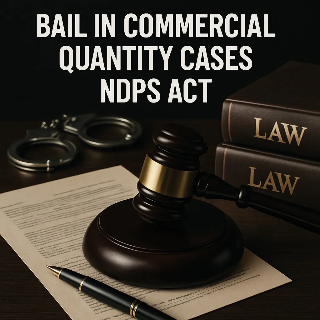 Bail in Commercial Quantity Cases under the NDPS Act, NDPS bail lawyer in Delhi , NDPS advocate Delhi , Bail lawyer for NDPS case Delhi , Best NDPS lawyer Delhi , NDPS case bail advocate Delhi , NDPS bail application lawyer Delhi , Criminal lawyer for NDPS Delhi , Drug case bail lawyer Delhi , NDPS act lawyer Delhi , Bail under NDPS act Delhi , Top bail lawyer Delhi , Anticipatory bail NDPS Delhi , Bail lawyer near me , Criminal advocate in Delhi High Court , Expert NDPS case lawyer Delhi , Supreme Court NDPS bail advocate , Drug offense bail application Delhi , Legal help for NDPS case Delhi , Experienced NDPS lawyer Delhi , High court bail lawyer NDPS , Best defense for NDPS act charges Delhi , Legal counsel for NDPS cases Delhi , NDPS bail lawyer in South Delhi , NDPS bail lawyer in East Delhi , NDPS bail lawyer in West Delhi , NDPS bail lawyer in North Delhi , NDPS bail services Delhi , Bail consultation NDPS Delhi , Court bail lawyer Delhi , Criminal lawyer Delhi , Best bail lawyer Delhi , Legal services for bail Delhi , Top criminal defense lawyer Delhi , Delhi advocate for drug cases
